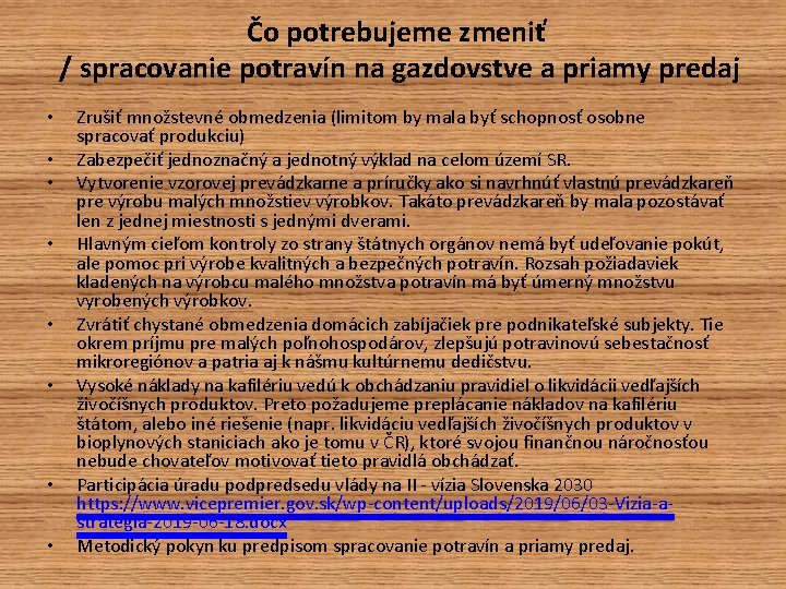 Čo potrebujeme zmeniť / spracovanie potravín na gazdovstve a priamy predaj • • Zrušiť Čo potrebujeme zmeniť / spracovanie potravín na gazdovstve a priamy predaj • • Zrušiť