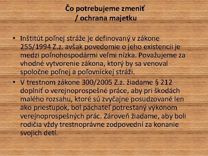 Čo potrebujeme zmeniť / ochrana majetku • Inštitút poľnej stráže je definovaný v zákone Čo potrebujeme zmeniť / ochrana majetku • Inštitút poľnej stráže je definovaný v zákone