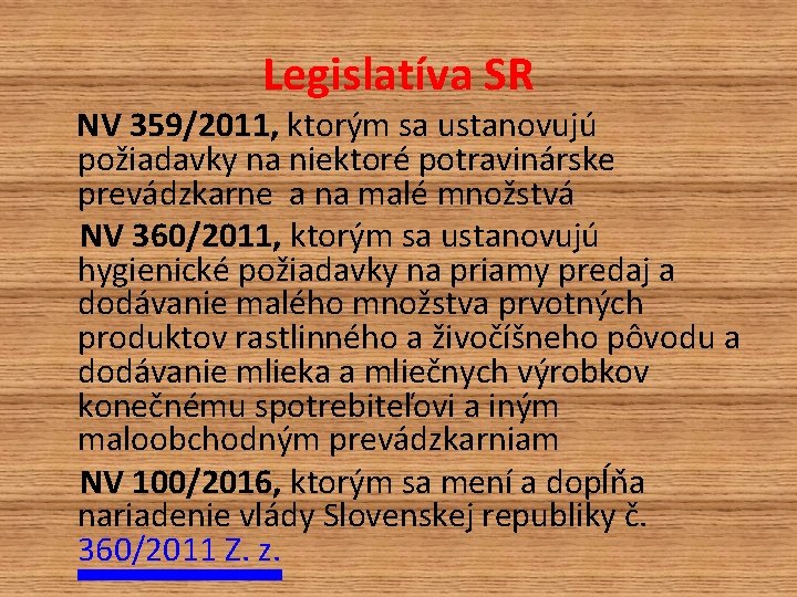 Legislatíva SR NV 359/2011, ktorým sa ustanovujú požiadavky na niektoré potravinárske prevádzkarne a na Legislatíva SR NV 359/2011, ktorým sa ustanovujú požiadavky na niektoré potravinárske prevádzkarne a na