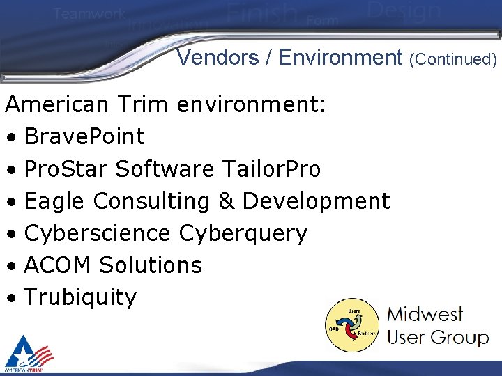 Vendors / Environment (Continued) American Trim environment: • Brave. Point • Pro. Star Software