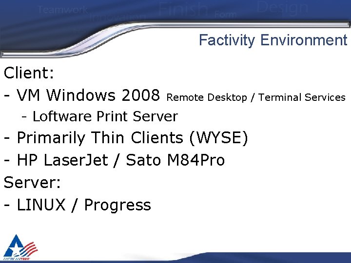 Factivity Environment Client: - VM Windows 2008 Remote Desktop / Terminal Services - Loftware