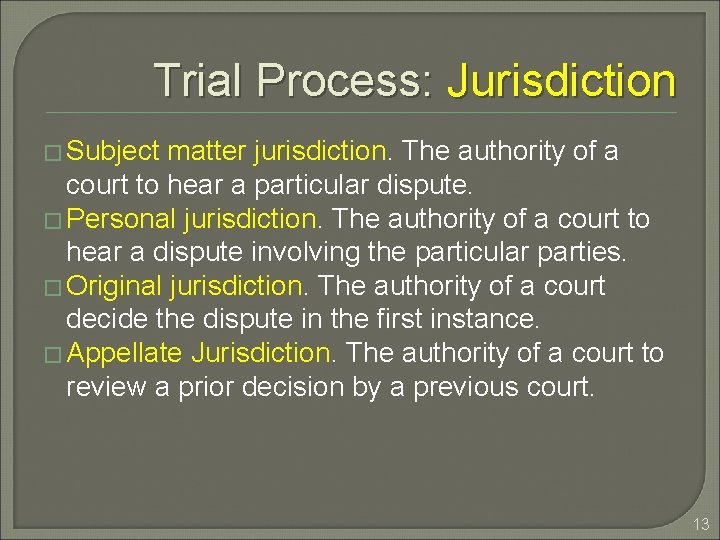 Trial Process: Jurisdiction � Subject matter jurisdiction. The authority of a court to hear