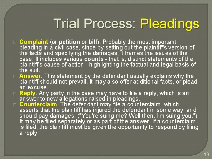 Trial Process: Pleadings � � Complaint (or petition or bill). Probably the most important