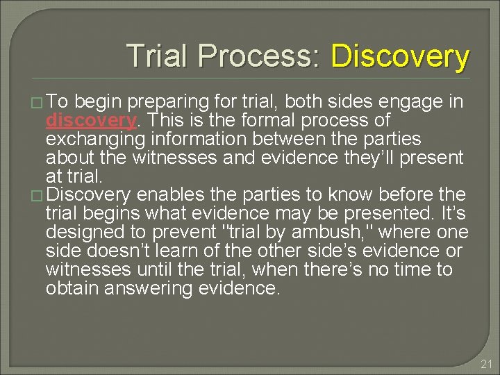 Trial Process: Discovery � To begin preparing for trial, both sides engage in discovery.