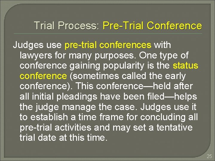 Trial Process: Pre-Trial Conference Judges use pre-trial conferences with lawyers for many purposes. One