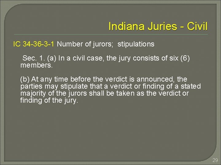 Indiana Juries - Civil IC 34 -36 -3 -1 Number of jurors; stipulations Sec.