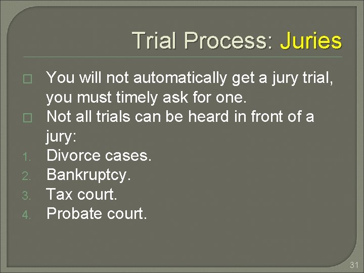 Trial Process: Juries � � 1. 2. 3. 4. You will not automatically get