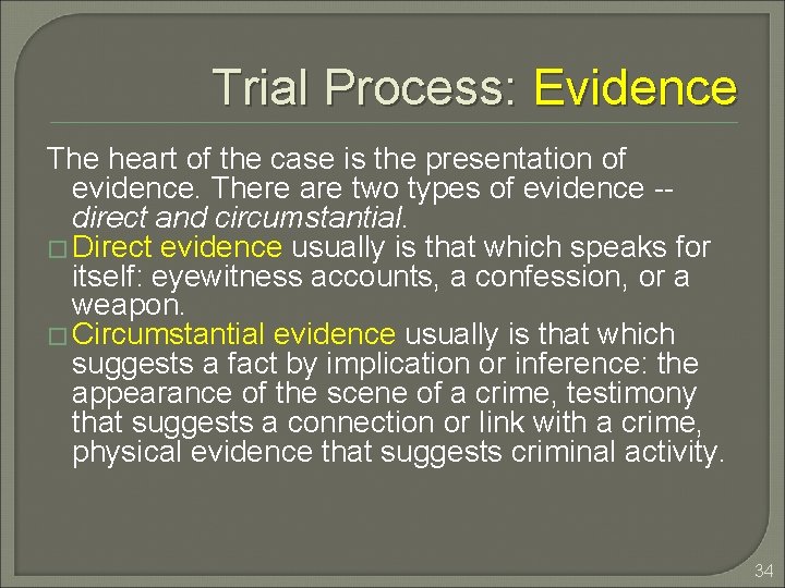 Trial Process: Evidence The heart of the case is the presentation of evidence. There