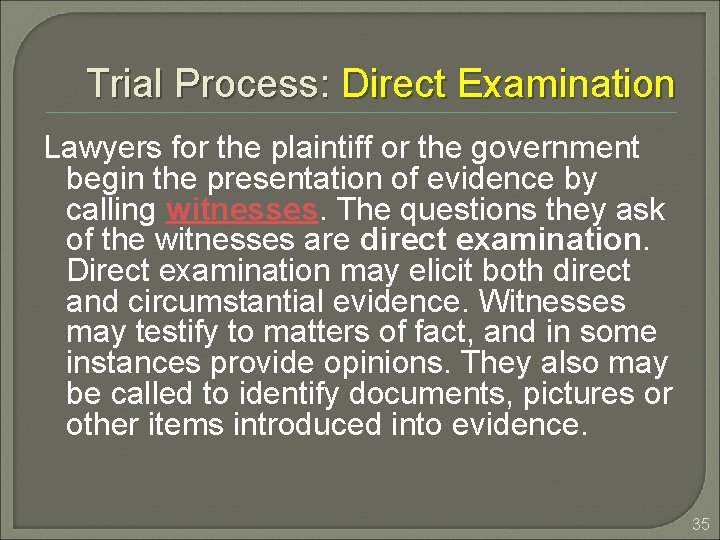 Trial Process: Direct Examination Lawyers for the plaintiff or the government begin the presentation