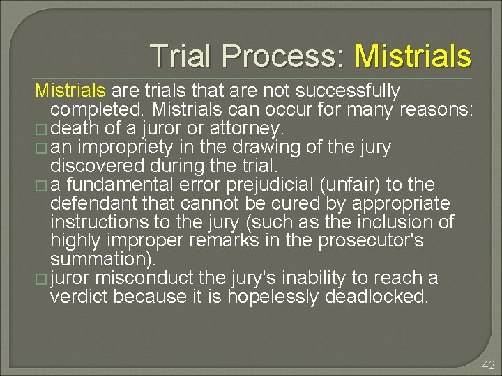 Trial Process: Mistrials are trials that are not successfully completed. Mistrials can occur for