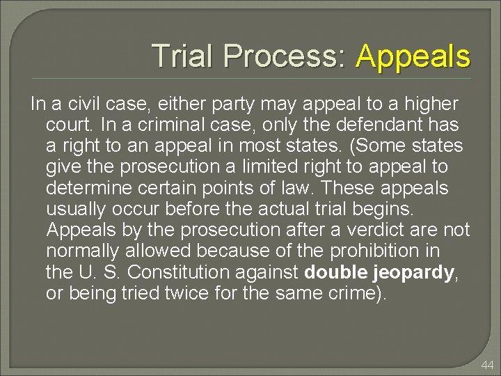 Trial Process: Appeals In a civil case, either party may appeal to a higher