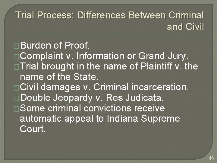 Trial Process: Differences Between Criminal and Civil �Burden of Proof. �Complaint v. Information or