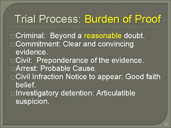 Trial Process: Burden of Proof �Criminal: Beyond a reasonable doubt. �Commitment: Clear and convincing