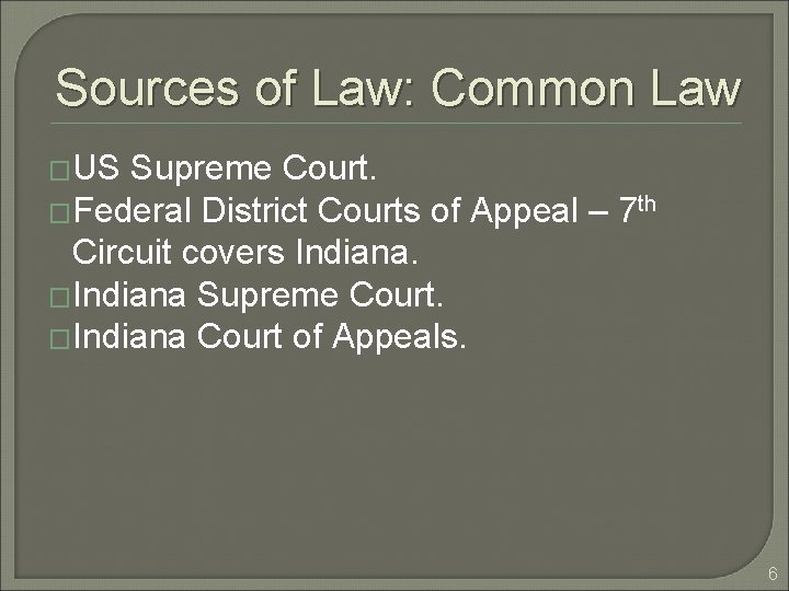 Sources of Law: Common Law �US Supreme Court. �Federal District Courts of Appeal –