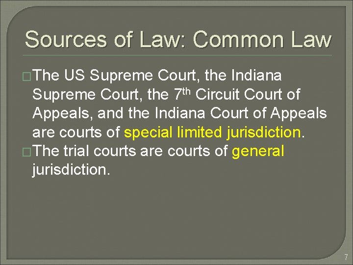 Sources of Law: Common Law �The US Supreme Court, the Indiana Supreme Court, the