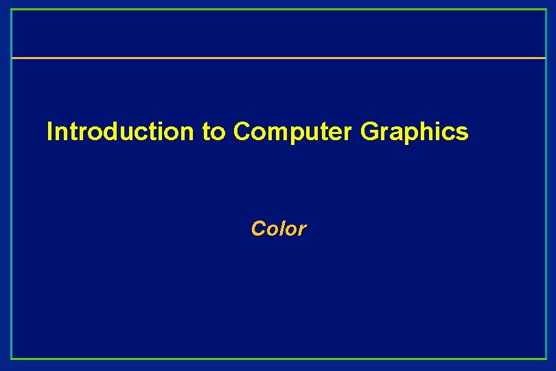 Introduction to Computer Graphics Color 