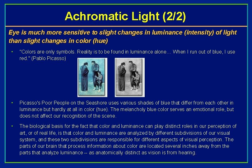 Achromatic Light (2/2) Eye is much more sensitive to slight changes in luminance (intensity)