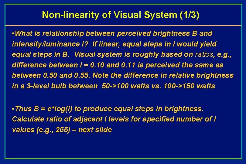 Non-linearity of Visual System (1/3) • What is relationship between perceived brightness B and