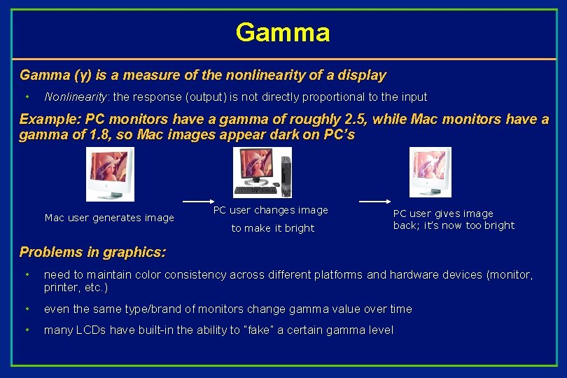 Gamma (γ) is a measure of the nonlinearity of a display • Nonlinearity: the