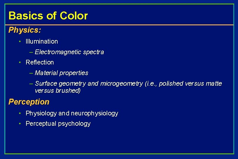 Basics of Color Physics: • Illumination – Electromagnetic spectra • Reflection – Material properties