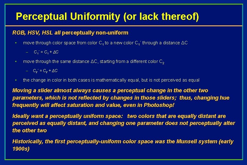 Perceptual Uniformity (or lack thereof) RGB, HSV, HSL all perceptually non-uniform • move through