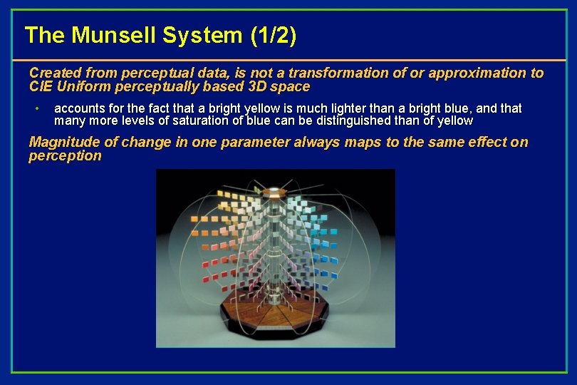 The Munsell System (1/2) Created from perceptual data, is not a transformation of or