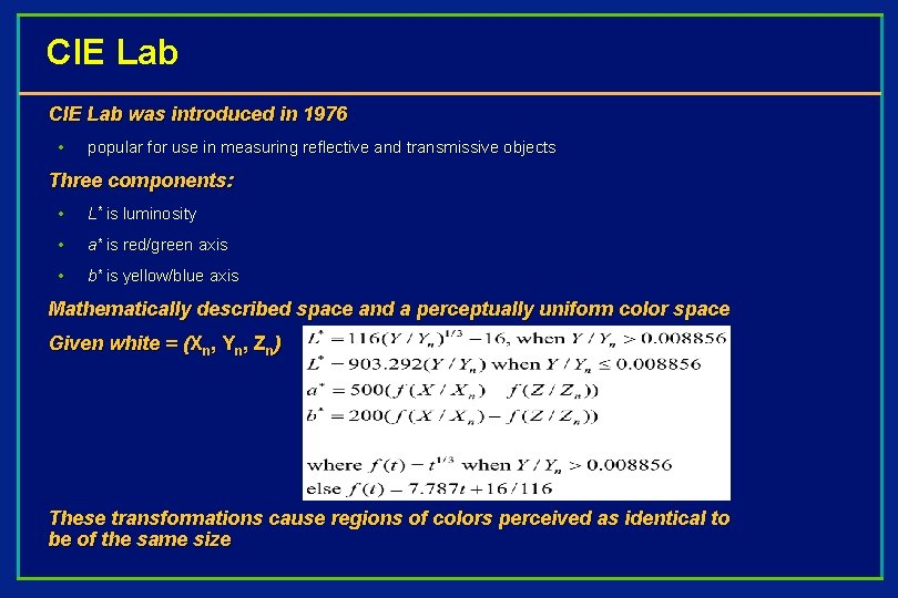 CIE Lab was introduced in 1976 • popular for use in measuring reflective and