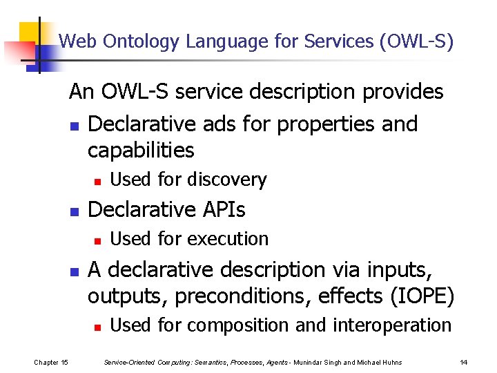 Web Ontology Language for Services (OWL-S) An OWL-S service description provides n Declarative ads