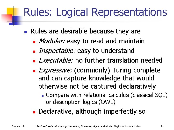 Rules: Logical Representations n Rules are desirable because they are n Modular: easy to