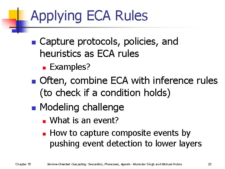 Applying ECA Rules n Capture protocols, policies, and heuristics as ECA rules n n