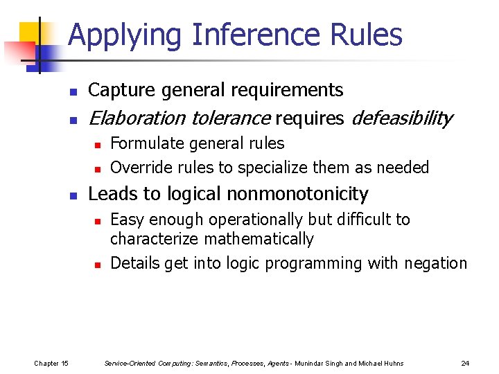 Applying Inference Rules n n Capture general requirements Elaboration tolerance requires defeasibility n n