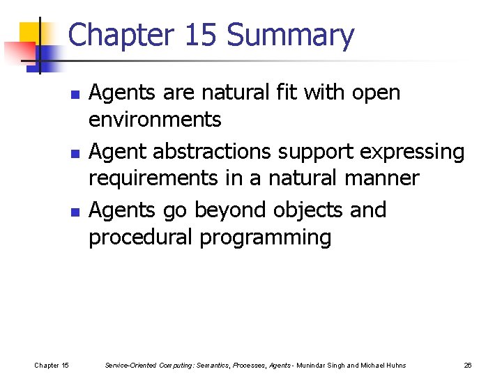 Chapter 15 Summary n n n Chapter 15 Agents are natural fit with open