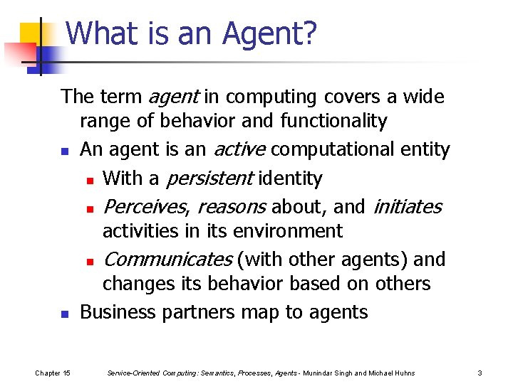 What is an Agent? The term agent in computing covers a wide range of
