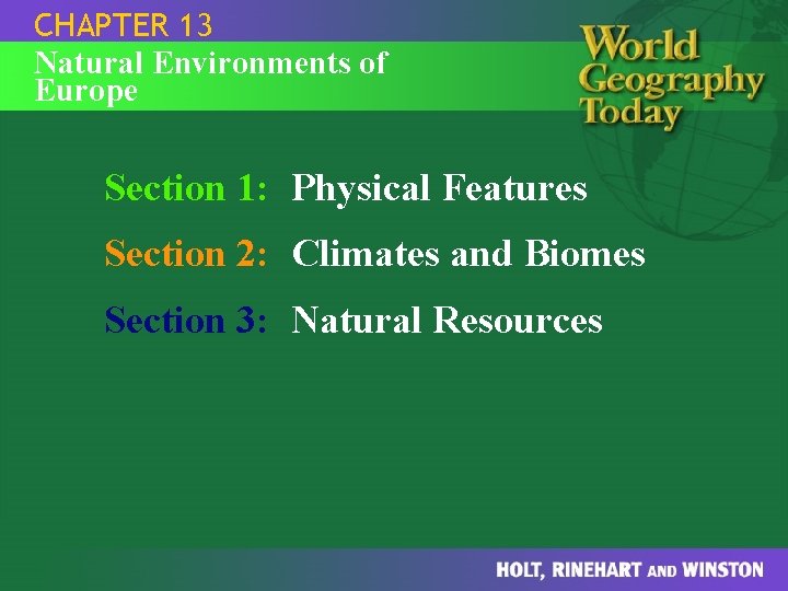 CHAPTER 13 Natural Environments of Europe Section 1: Physical Features Section 2: Climates and CHAPTER 13 Natural Environments of Europe Section 1: Physical Features Section 2: Climates and