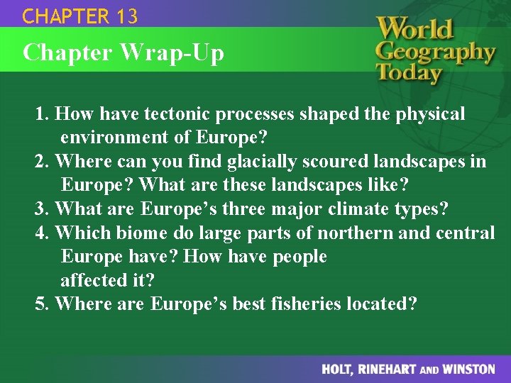 CHAPTER 13 Chapter Wrap-Up 1. How have tectonic processes shaped the physical environment of CHAPTER 13 Chapter Wrap-Up 1. How have tectonic processes shaped the physical environment of