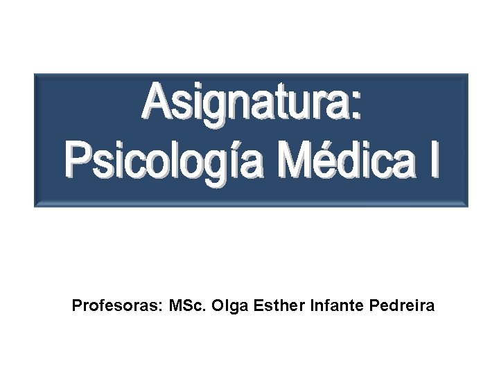 Profesoras: MSc. Olga Esther Infante Pedreira 