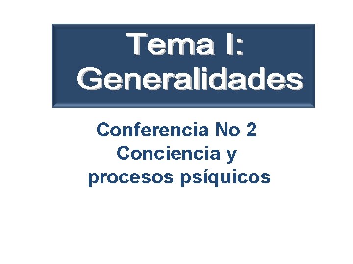 Conferencia No 2 Conciencia y procesos psíquicos 