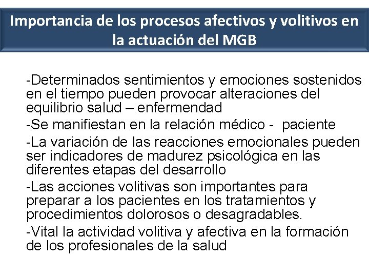 Importancia de los procesos afectivos y volitivos en la actuación del MGB -Determinados sentimientos