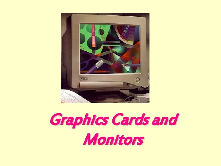 Graphics Cards and Monitors 