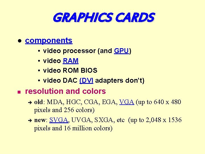 GRAPHICS CARDS l components • • n video processor (and GPU) video RAM video