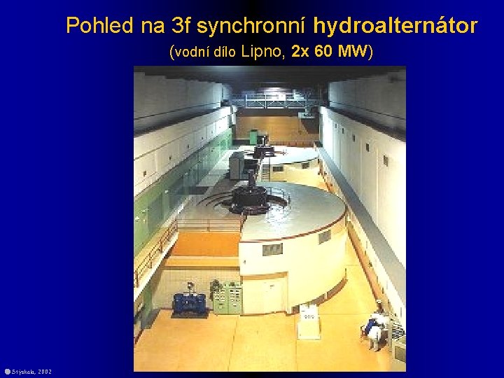 Pohled na 3 f synchronní hydroalternátor (vodní dílo Lipno, 2 x 60 MW) Stýskala,
