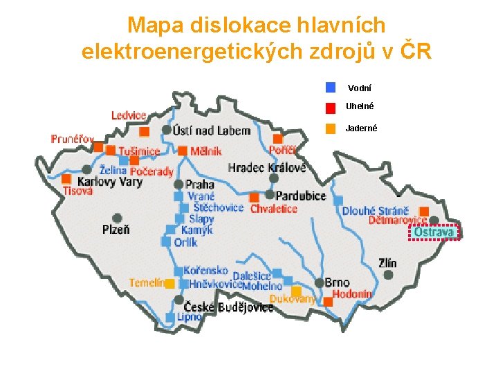 Mapa dislokace hlavních elektroenergetických zdrojů v ČR Vodní Uhelné Jaderné 