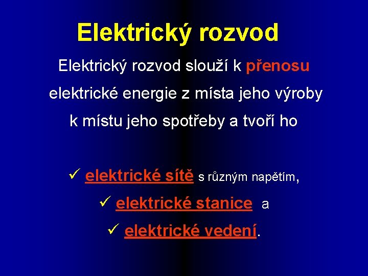 Elektrický rozvod slouží k přenosu elektrické energie z místa jeho výroby k místu jeho