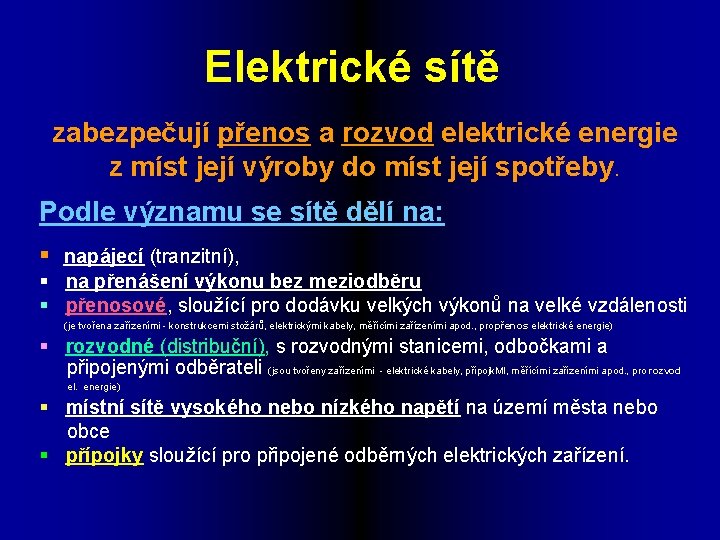 Elektrické sítě zabezpečují přenos a rozvod elektrické energie z míst její výroby do míst
