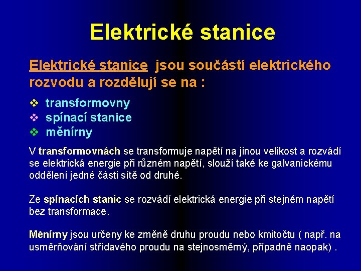 Elektrické stanice jsou součástí elektrického rozvodu a rozdělují se na : v transformovny v