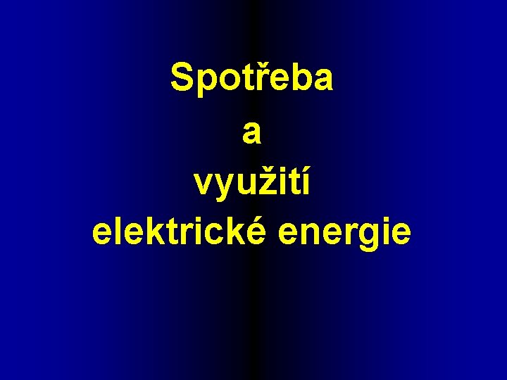 Spotřeba a využití elektrické energie 