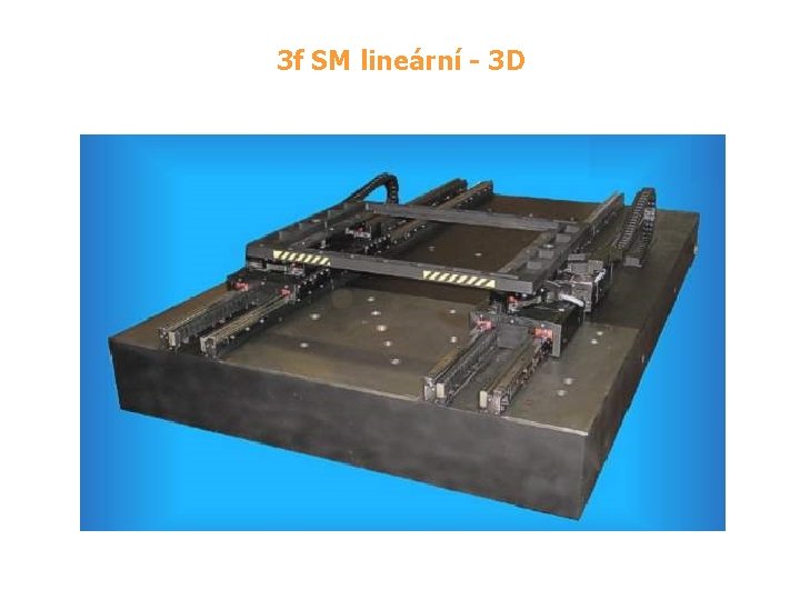 3 f SM lineární - 3 D 