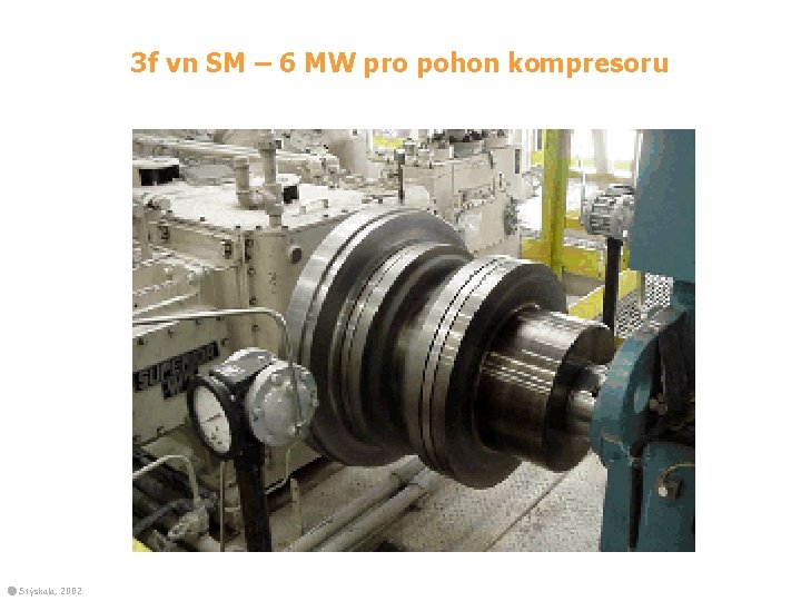 3 f vn SM – 6 MW pro pohon kompresoru Stýskala, 2002 