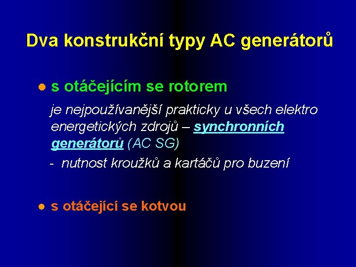 Dva konstrukční typy AC generátorů l s otáčejícím se rotorem je nejpoužívanější prakticky u