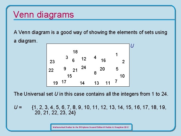 Venn diagrams A Venn diagram is a good way of showing the elements of